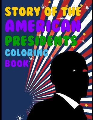 Book cover for Story Of The American Presidents Coloring Book