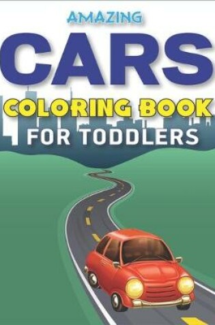 Cover of Amaziing Cars Coloring Book for Toddlers