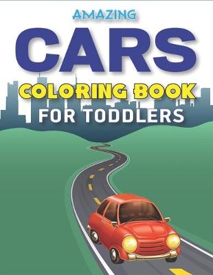 Book cover for Amaziing Cars Coloring Book for Toddlers