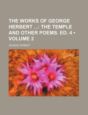 Book cover for The Works of George Herbert (Volume 2); The Temple and Other Poems. Ed. 4