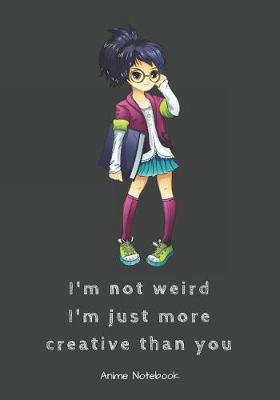 Book cover for I'm Not Weird I'm Just More Creative Than You