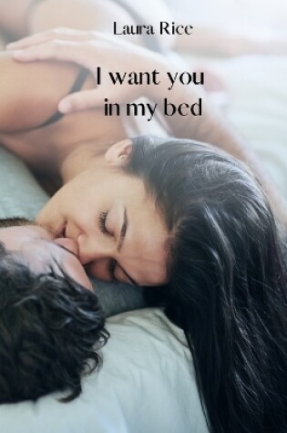 Cover of I want you in my bed