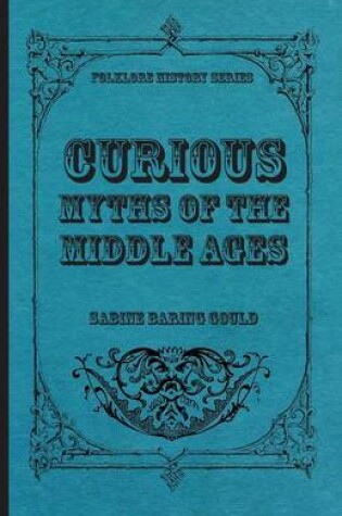 Cover of Curious Myths Of The Middle Ages