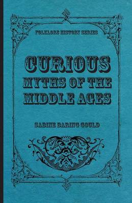 Book cover for Curious Myths Of The Middle Ages
