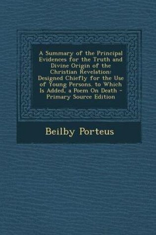 Cover of A Summary of the Principal Evidences for the Truth and Divine Origin of the Christian Revelation