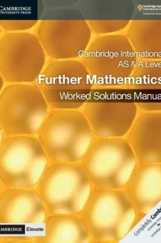 Cover of Cambridge International AS & A Level Further Mathematics Worked Solutions Manual with Cambridge Elevate Edition