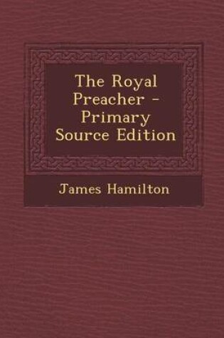 Cover of The Royal Preacher - Primary Source Edition