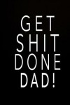 Book cover for Get Shit Done Dad!