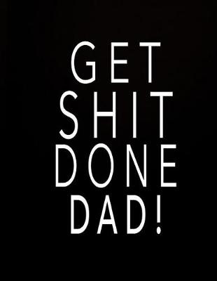 Cover of Get Shit Done Dad!