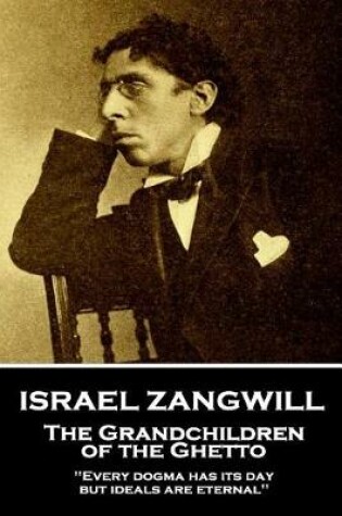 Cover of Israel Zangwill - The Grandchildren of the Ghetto