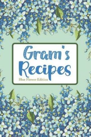 Cover of Gram's Recipes Blue Flower Edition