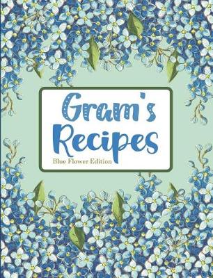 Book cover for Gram's Recipes Blue Flower Edition