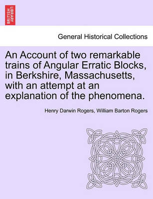 Book cover for An Account of Two Remarkable Trains of Angular Erratic Blocks, in Berkshire, Massachusetts, with an Attempt at an Explanation of the Phenomena.