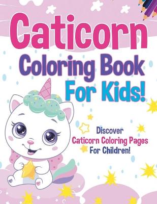 Book cover for Caticorn Coloring Book For Kids!