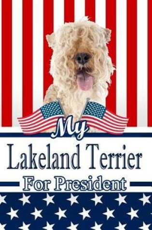 Cover of My Lakeland Terrier for President