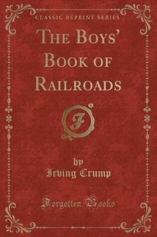 Cover of The Boys' Book of Railroads (Classic Reprint)
