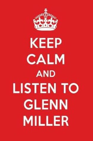 Cover of Keep Calm and Listen to Glenn Miller