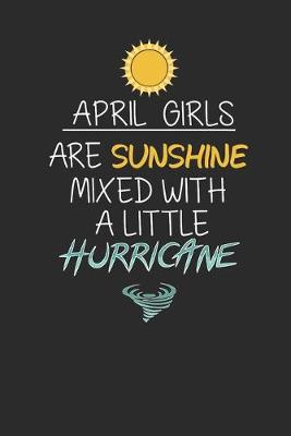 Book cover for April Girls Are Sunshine Mixed With A Little Hurricane