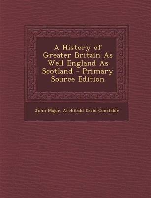 Book cover for A History of Greater Britain as Well England as Scotland - Primary Source Edition