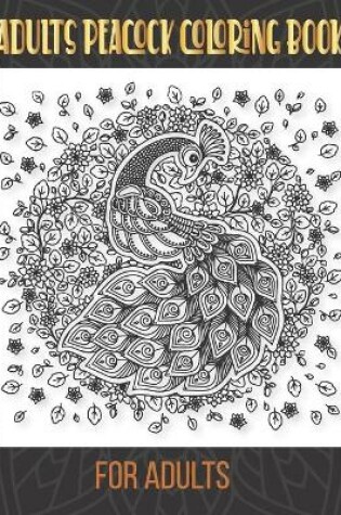 Cover of Adults Peacock coloring book for adults