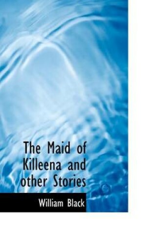 Cover of The Maid of Killeena and Other Stories
