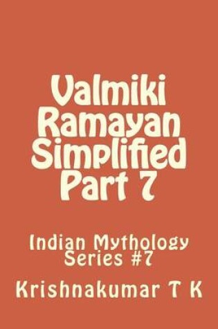 Cover of Valmiki Ramayan Simplified Part 7