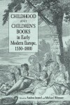 Book cover for Childhood and Children's Books in Early Modern Europe, 1550-1800