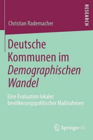 Cover of Deutsche Kommunen Im Demographischen Wandel: Eine Evaluation Lokaler Bevolkerungspolitischer Massnahmen