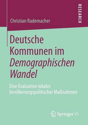 Book cover for Deutsche Kommunen Im Demographischen Wandel: Eine Evaluation Lokaler Bevolkerungspolitischer Massnahmen