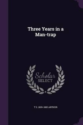 Cover of Three Years in a Man-Trap