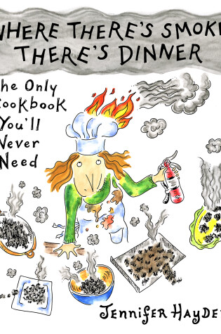 Cover of Where There’s Smoke, There’s Dinner: The Only Cookbook You’ll Never Need