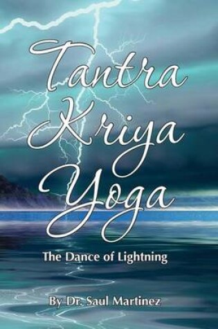 Cover of Tantra Kriya Yoga - The Dance of Lightning