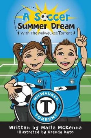 Cover of A Soccer Summer Dream with The Milwaukee Torrent