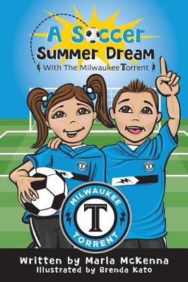 Book cover for A Soccer Summer Dream with The Milwaukee Torrent