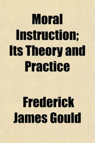 Cover of Moral Instruction; Its Theory and Practice