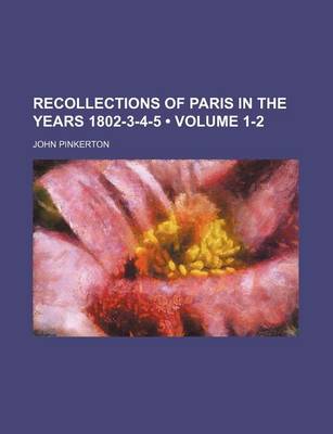 Book cover for Recollections of Paris in the Years 1802-3-4-5 (Volume 1-2)