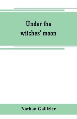 Book cover for Under the witches' moon; A romantic tale of mediaeval Rome