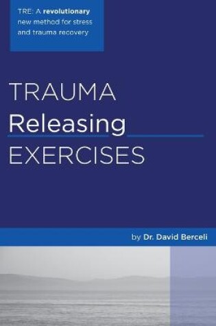Cover of Trauma Releasing Exercises (TRE)