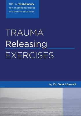 Cover of Trauma Releasing Exercises (TRE)