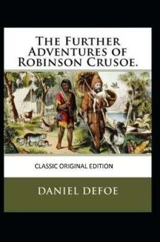 Cover of The Farther Adventures of Robinson Crusoe-Classic Original Edition(Annotated)