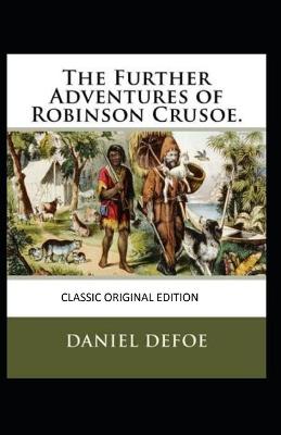 Book cover for The Farther Adventures of Robinson Crusoe-Classic Original Edition(Annotated)