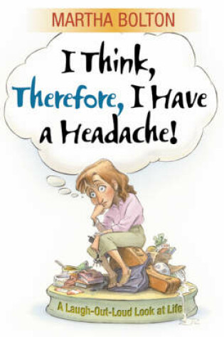 Cover of I Think, Therefore, I Have a Headache!