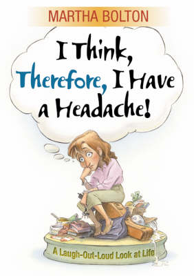 Book cover for I Think, Therefore, I Have a Headache!
