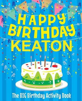 Book cover for Happy Birthday Keaton - The Big Birthday Activity Book