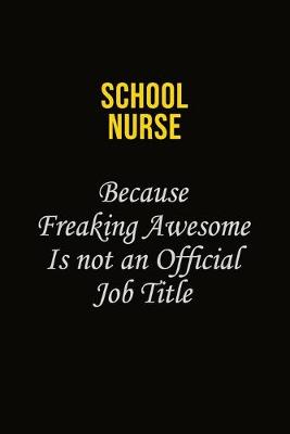 Book cover for school nurse Because Freaking Awesome Is Not An Official Job Title