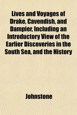 Book cover for Lives and Voyages of Drake, Cavendish, and Dampier, Includinlives and Voyages of Drake, Cavendish, and Dampier, Including an Introductory View of the