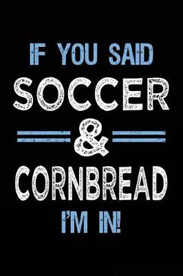 Book cover for If You Said Soccer & Cornbread I'm In