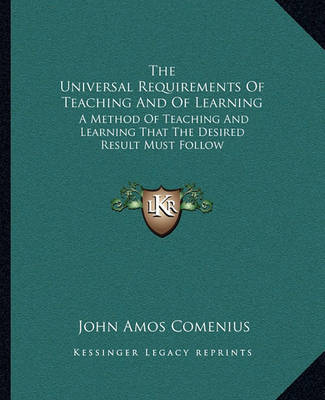 Book cover for The Universal Requirements of Teaching and of Learning