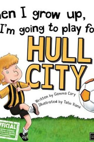 Cover of When I Grow Up I'm Going to Play for Hull
