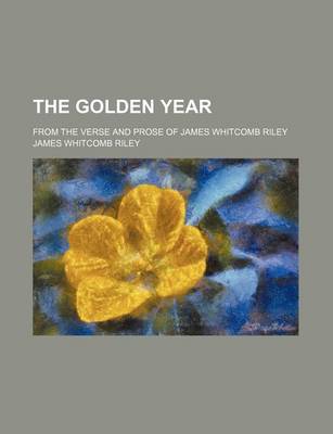 Book cover for The Golden Year; From the Verse and Prose of James Whitcomb Riley